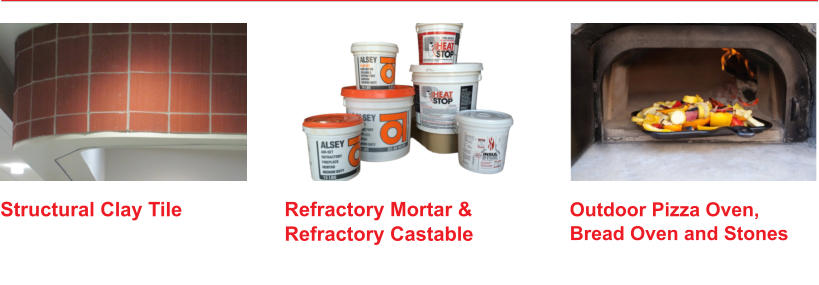 Outdoor Pizza Oven, Bread Oven and Stones  Refractory Mortar & Refractory Castable  Structural Clay Tile